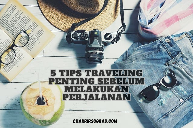 5 Tips Traveling Penting Sebelum Melakukan Perjalanan