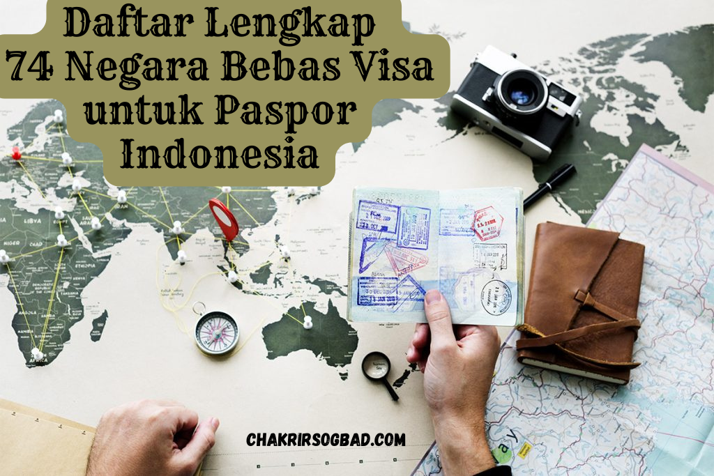Daftar Lengkap 74 Negara Bebas Visa untuk Paspor Indonesia