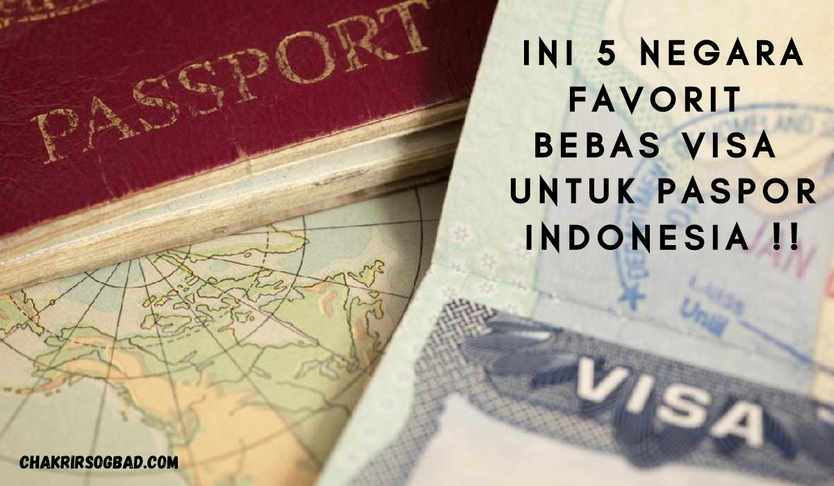 Ini 5 Negara Favorit Bebas Visa Untuk Paspor Indonesia !!
