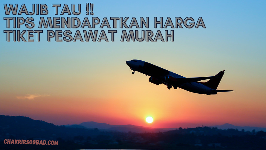 Wajib Tau !! Tips Mendapatkan Harga Tiket Pesawat Murah