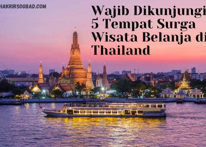 Wajib Dikunjungi, 5 Tempat Surga Wisata Belanja Thailand