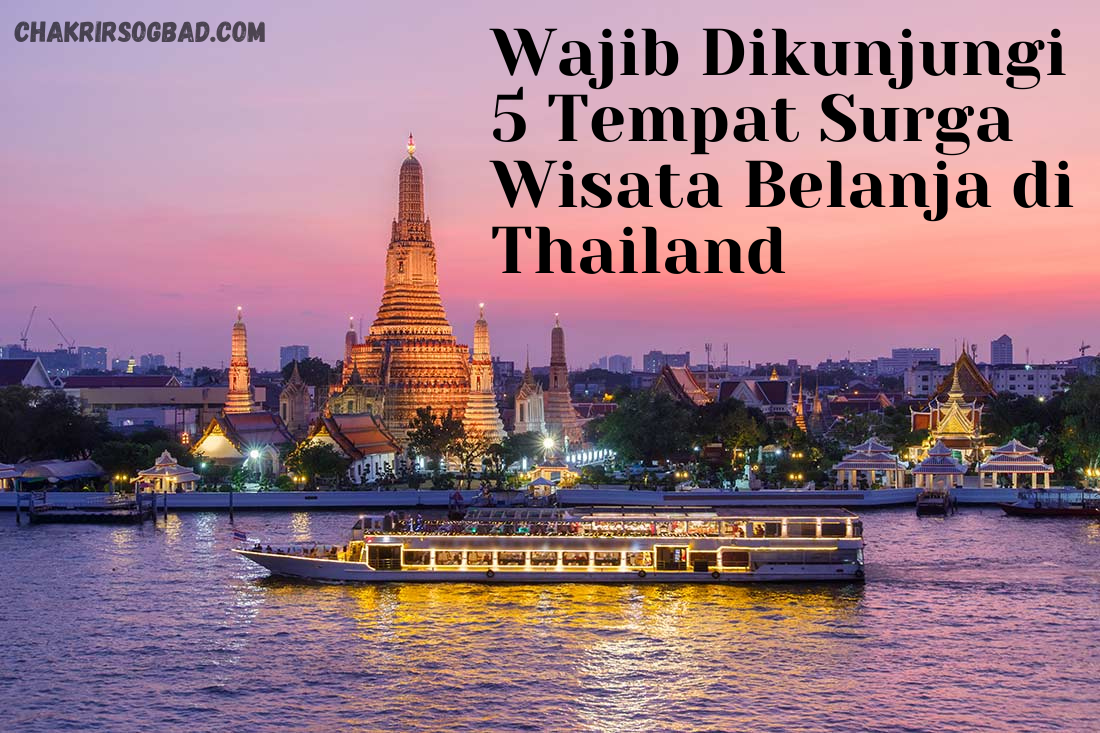 Wajib Dikunjungi, 5 Tempat Surga Wisata Belanja Thailand