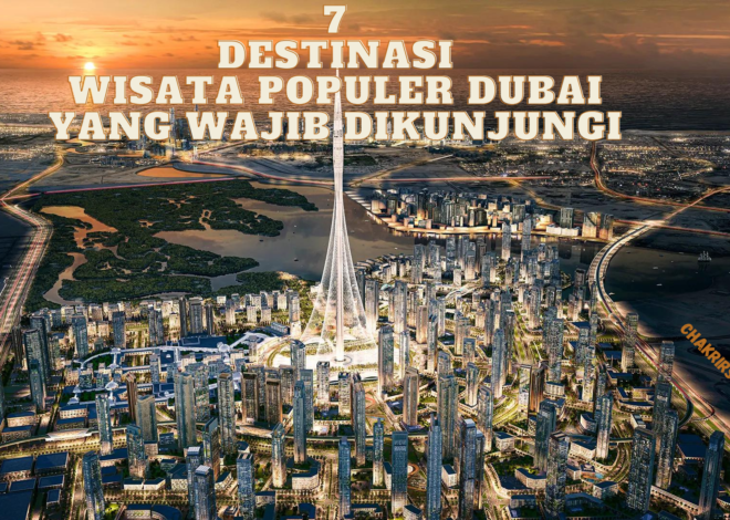 7 Destinasi Wisata Populer Dubai Yang Wajib Dikunjungi